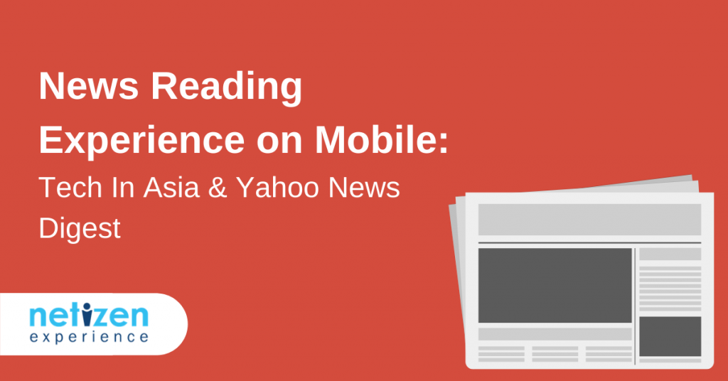 News Reading Experience on Mobile: Tech In Asia & Yahoo News Digest