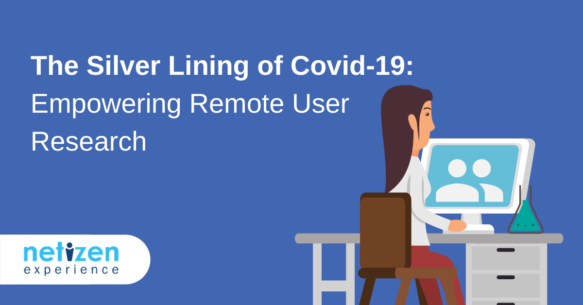 The Silver Lining of Covid-19: Empowering Remote User Research
