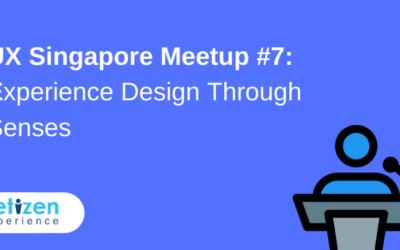 User Experience (UXSG) Singapore Meetup #7: Experience Design Through Senses