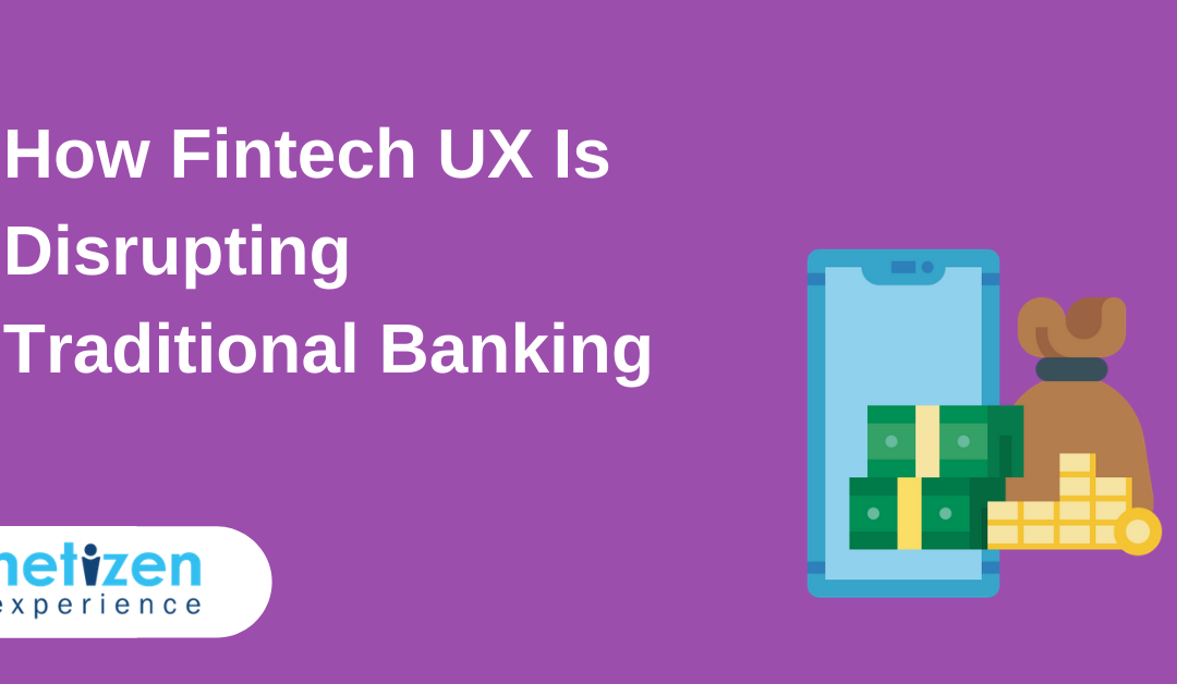 How Fintech UX Is Disrupting Traditional Banking