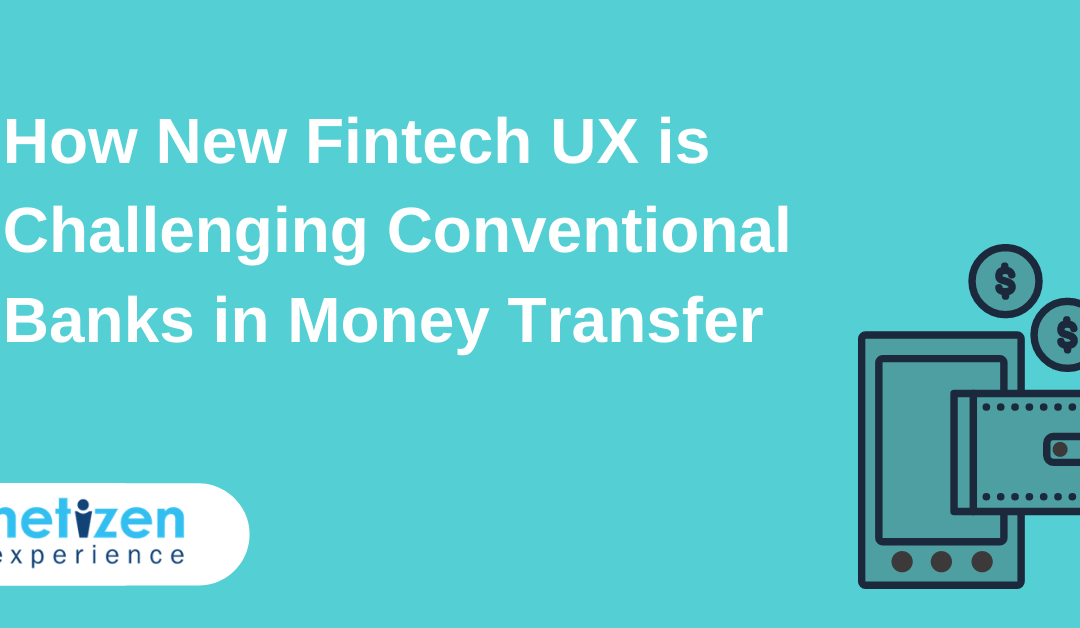 How New Fintech UX is Challenging Conventional Banks in Money Transfer