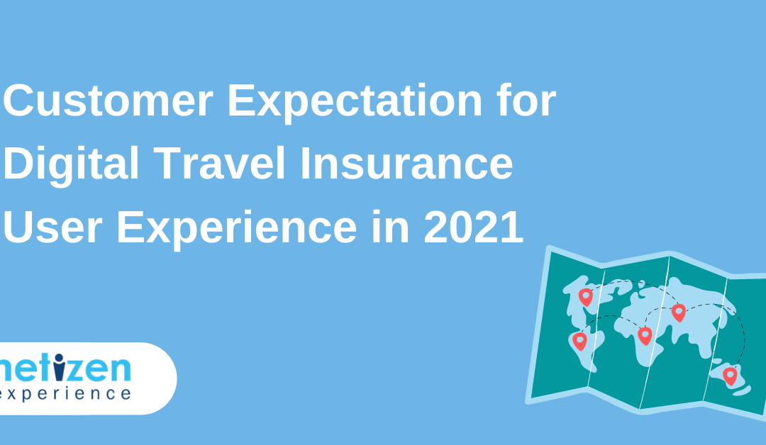 Customer Expectation for Digital Travel Insurance User Experience in 2021