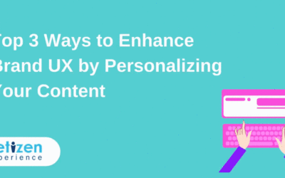 Top 3 Ways to Enhance Brand UX by Personalizing Your Content