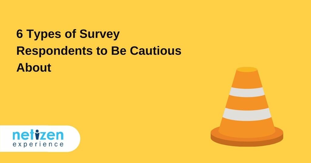 6 Types of Survey Respondents to Be Cautious About