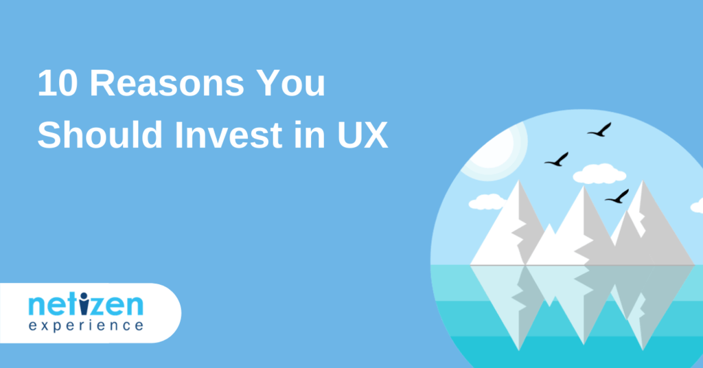 10 Reasons Why You Should Invest in UX