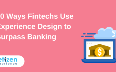 10 Ways Fintechs Use Experience Design to Surpass Banking