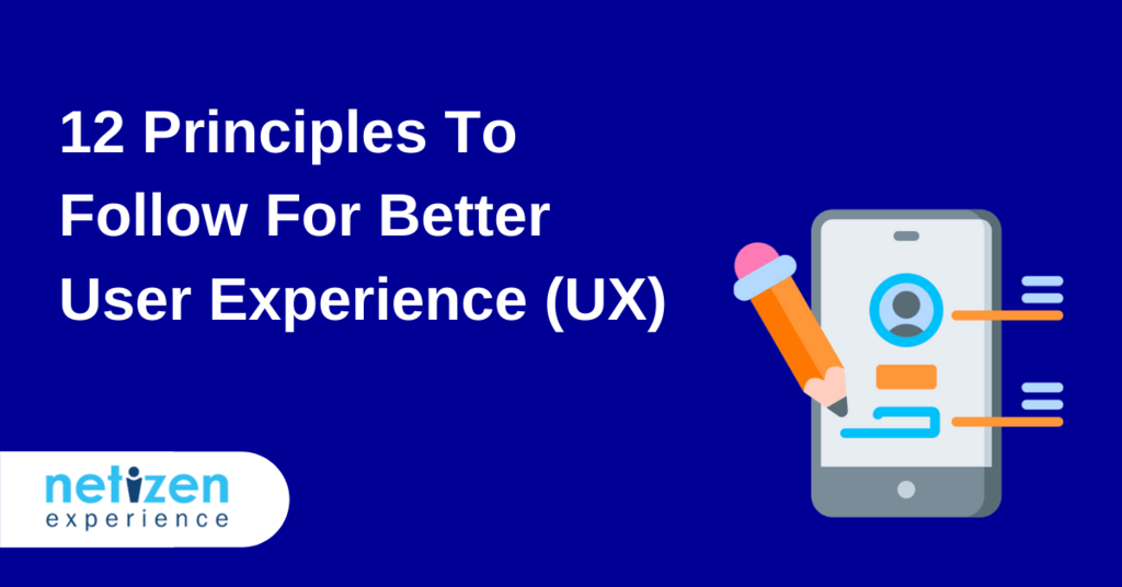 12 Principles To Follow For Better User Experience (UX)