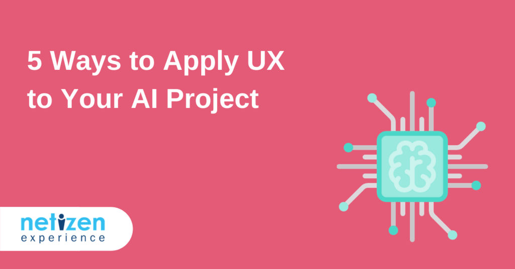 5 Ways to Apply UX to Your AI Project