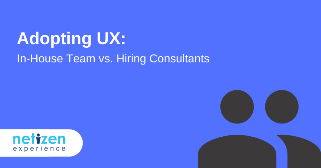 Adopting UX: In-House Team vs. Hiring Consultants