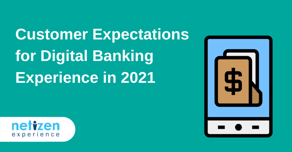 Customer Expectations for Digital Banking Experience in 2021