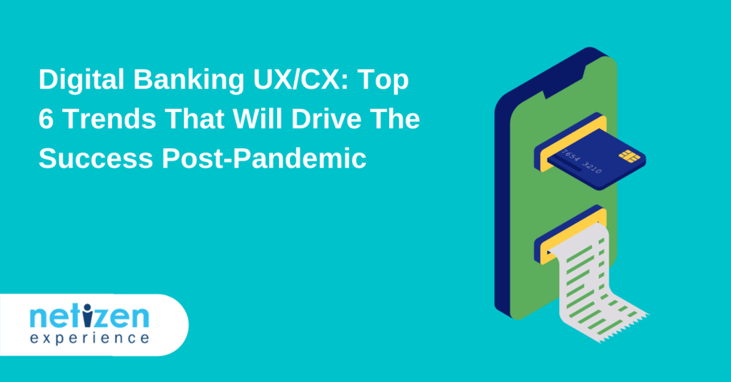 Digital Banking UX/CX: Top 6 Trends That Will Drive The Success Post-Pandemic