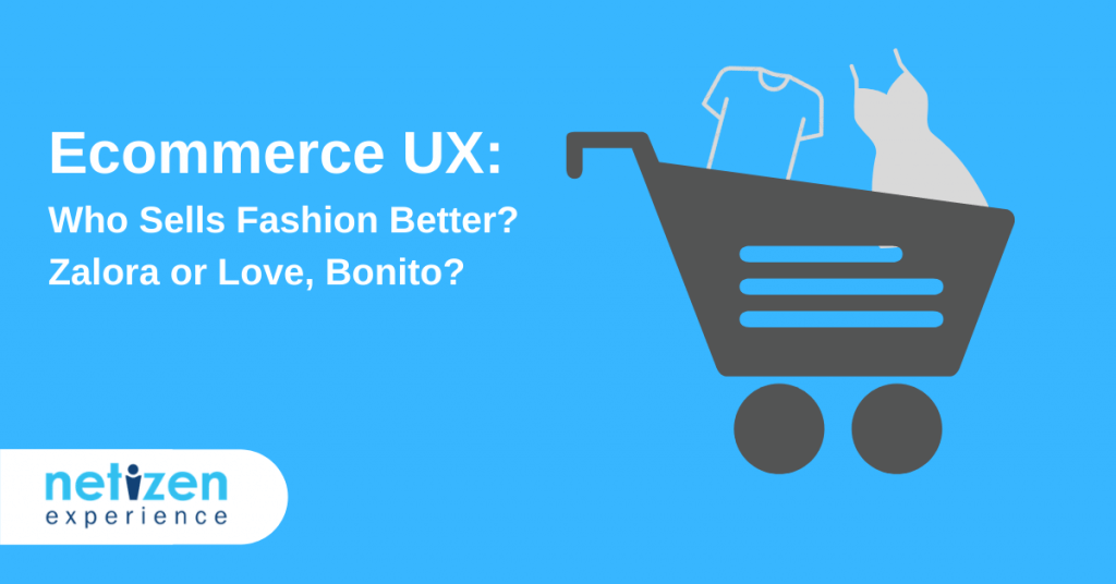 E-commerce UX: Who Sells Fashion Better? Zalora or Love, Bonito?