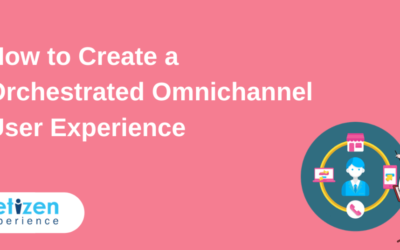 How to Create an Orchestrated Omnichannel User Experience