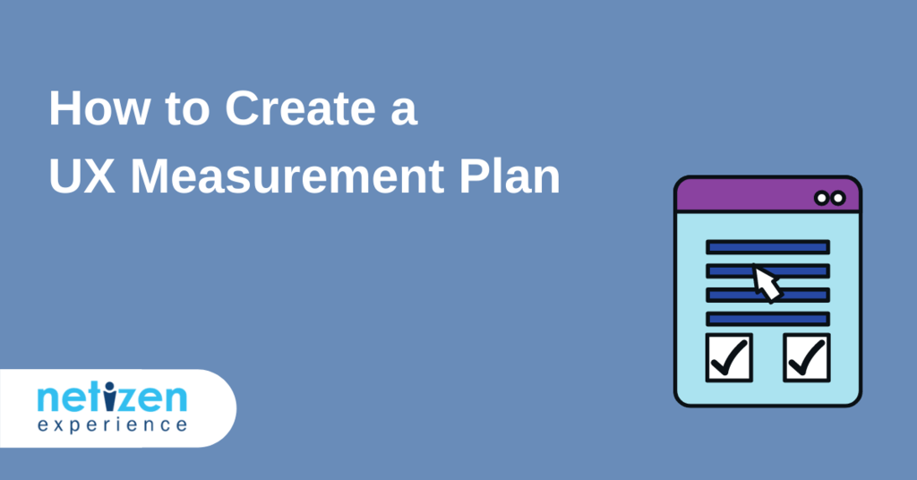 How to Create a UX Measurement Plan