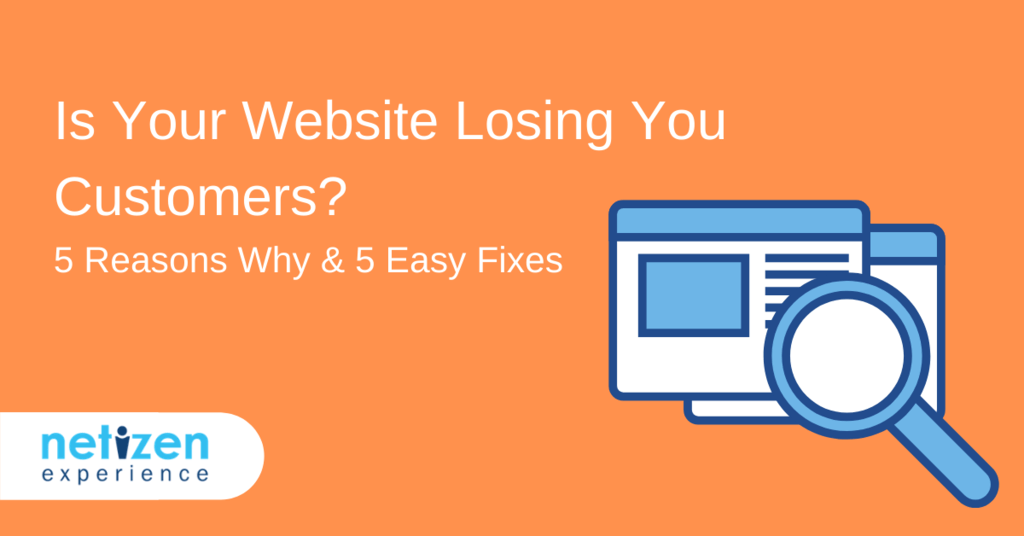 Is Your Website Losing You Customers? Here Are 5 Reasons Why and 5 Easy Fixes