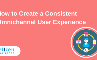 How to Create a Consistent Omnichannel User Experience