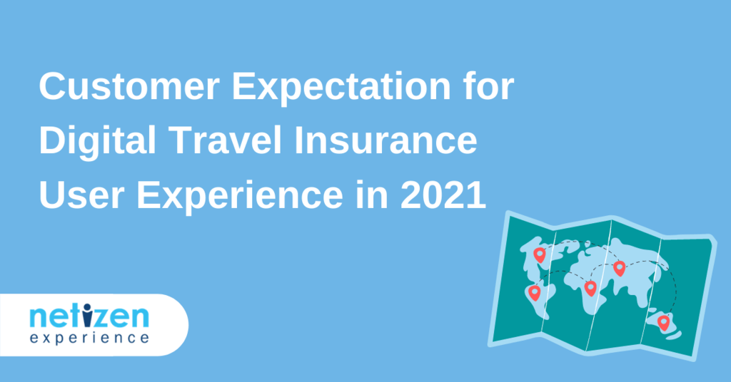 Customer Expectation for Digital Travel Insurance User Experience in 2021