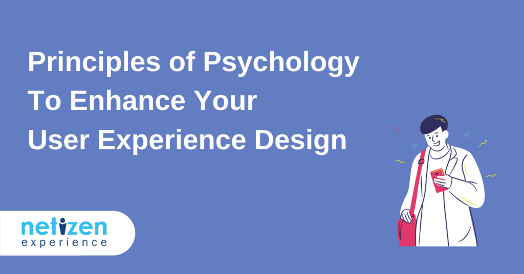 Principles of Psychology To Enhance Your User Experience Design