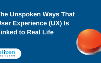 The Unspoken Ways That User Experience (UX) Is Linked to Real Life