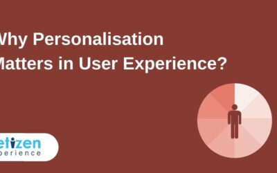 Why Personalisation Matters in User Experience?