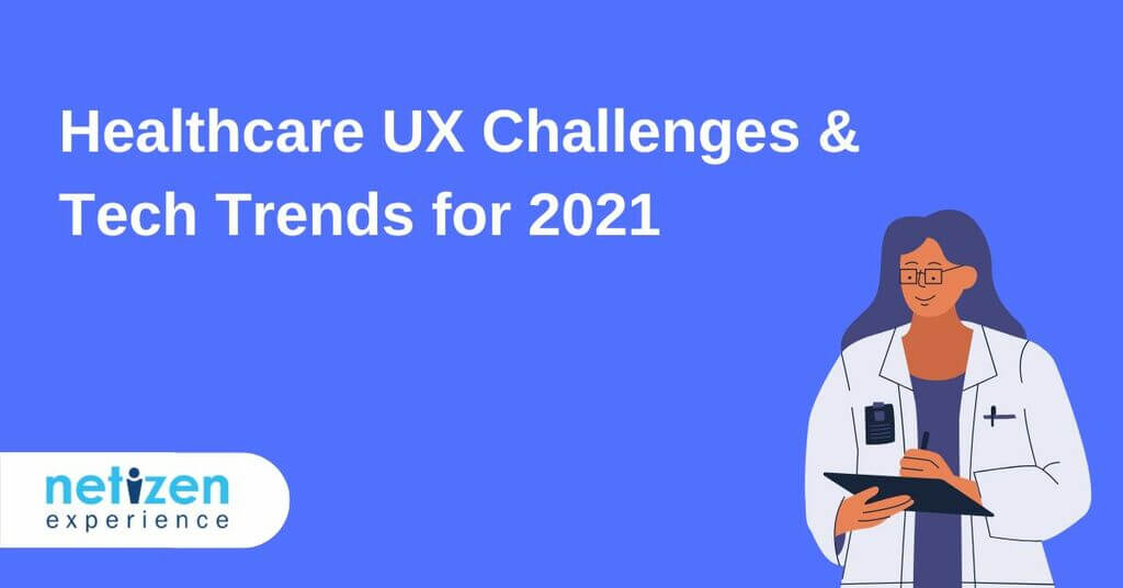 Healthcare UX Challenges & Tech Trends for 2021