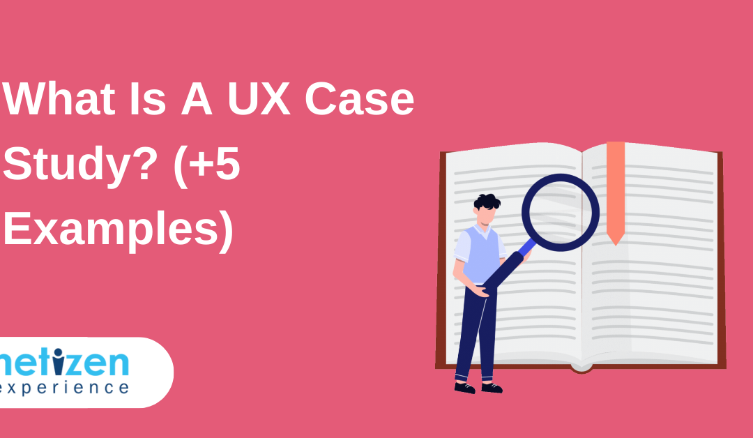 What is a UX Case Study? (+5 examples)