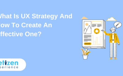 What Is UX Strategy And How To Create An Effective One?