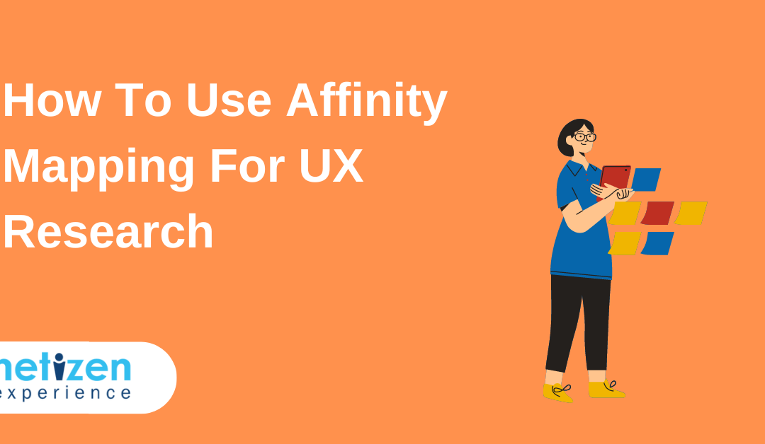 How To Use Affinity Mapping For UX Research?