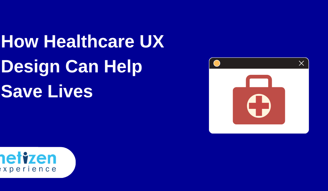 How Healthcare UX Design Can Help Save Lives