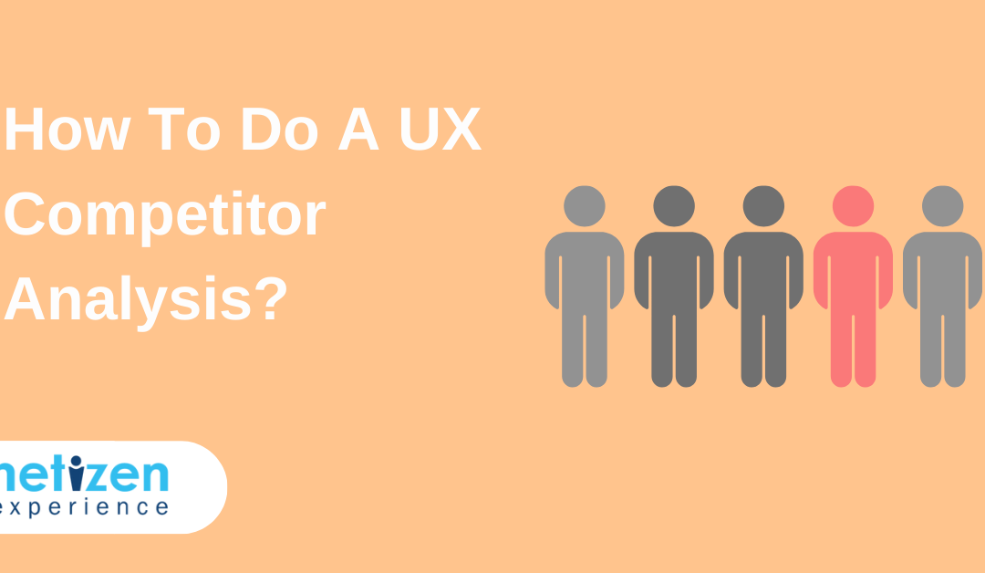 How To Do A UX Competitor Analysis?