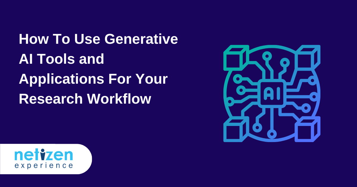 How To Use Generative AI Tools and Applications For Your Research Workflow