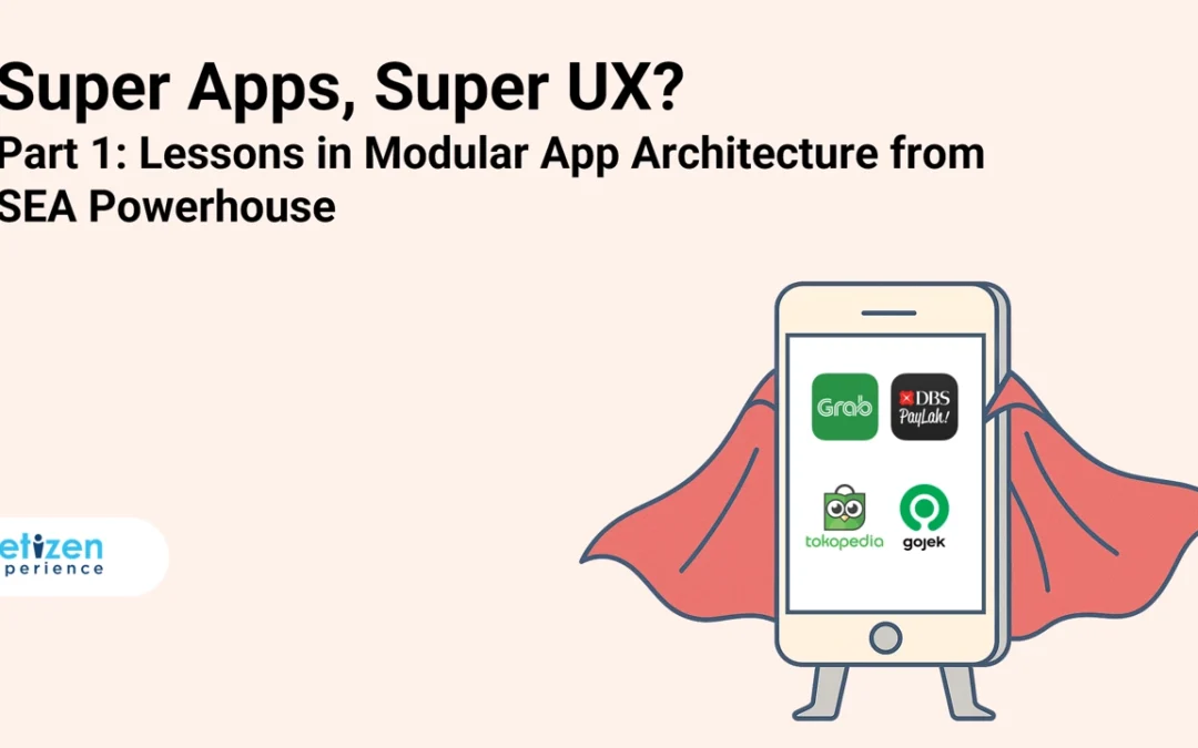 Super Apps, Super UX? Part 1: Lessons in Modular App Architecture from SEA Powerhouse